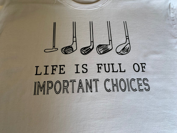 T-Shirt - Life is full of important choices