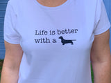T-Shirt - Life is Better with a ...