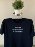 T-Shirt - Seriously Accommodated in the Monkey